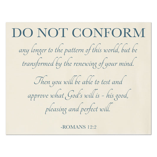 Romans 12 2 - Do Not Conform any longer to the pattern of this world, but be transformed by the renewing of your mind.  Then you will be able to test and approve what God's will is - his good, pleasing and perfect will.  Romans 12:2 - Fabric Panel Print, Quilt, Quilting, Sewing, Crafts