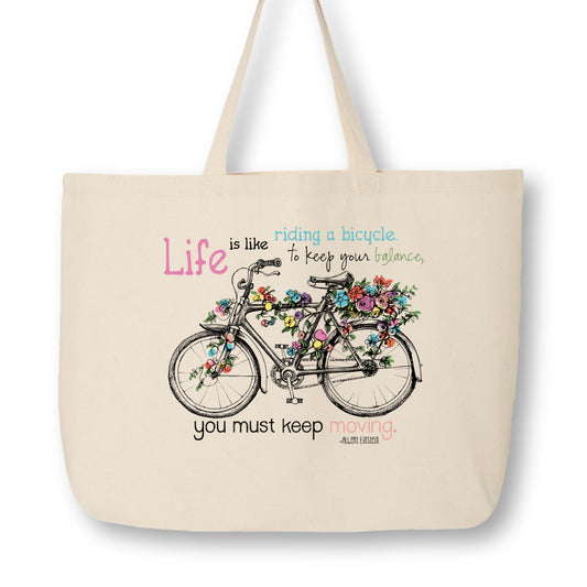 Everyday Tote Bag, Inspirational Quote - Life if like riding a bicycle.  To Keep your balance, you must keep moving. Albert Einstein