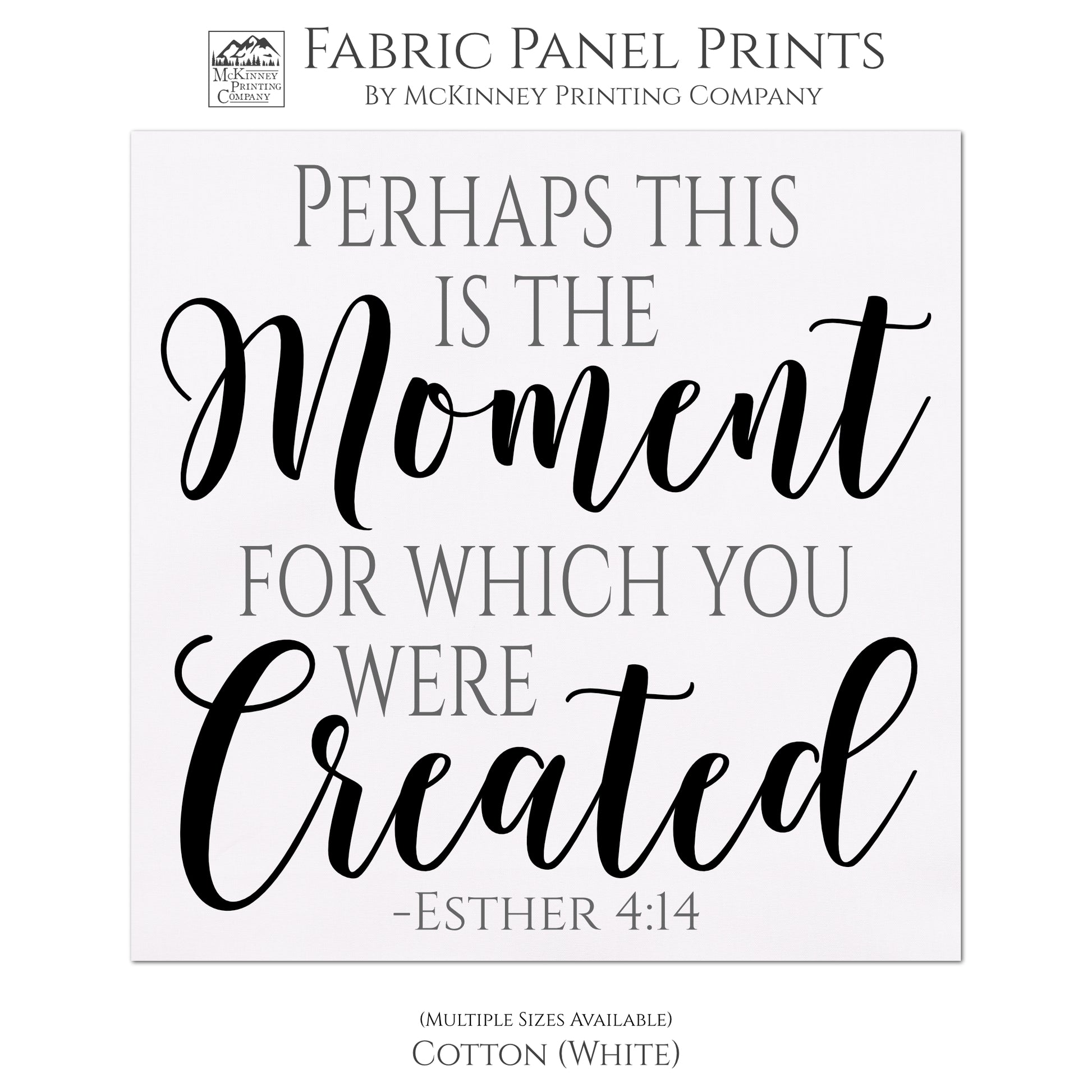 Perhaps this is the moment for which you were created - Esther 4 14, Religious Fabric, Scripture Fabric, Quilt Block, Large and Small, Wall Art - Cotton, White