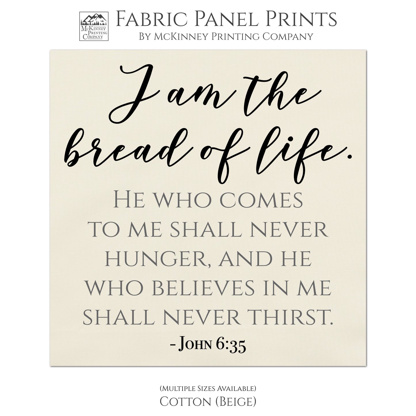 I am the bread of life. He who come to me shall never hunger, and he who believes in me shall never thirst. - John 6:35, Fabric Panel Print, Quilt Block, Wall Hanging, Sewing Craft - Cotton