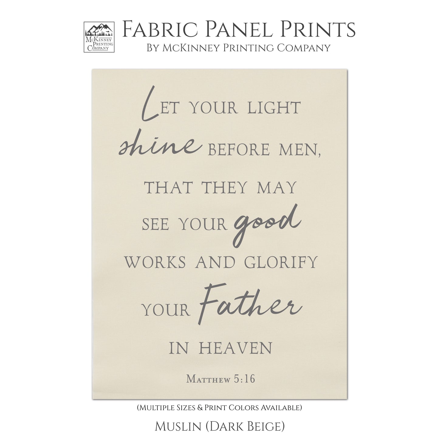 Let your light shine before men, that they may see your good works and glorify your Father in heaven. - Matthew 5 16, Fabric Panel Print - Muslin