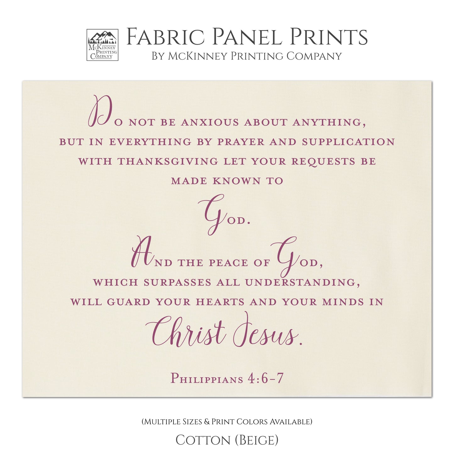 Do not be anxious about anything, but in everything by prayer and supplication with thanksgiving let your requests be made known to God. And the peace of God, which surpasses all understanding, will guard your hearts and your minds in Christ Jesus. Philippians 4:6-7, Bible Verse Fabric, Wall Art, Quilt Block, Fabric Panel Print - Cotton