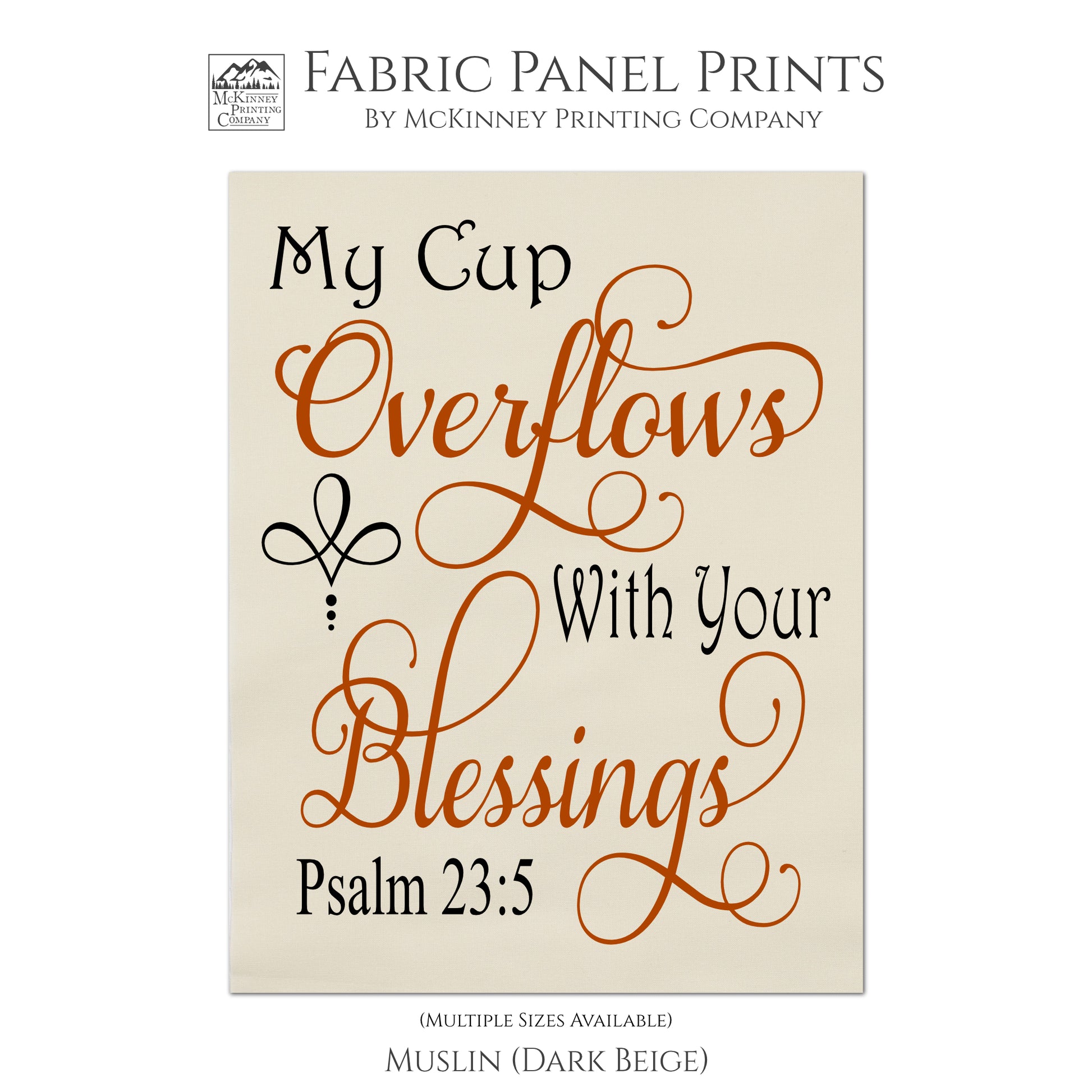 My cup overflows with your blessings - Psalm 23 5 - Fabric Panel Print, Large Block Print, Quilt Fabric, Scripture - Muslin